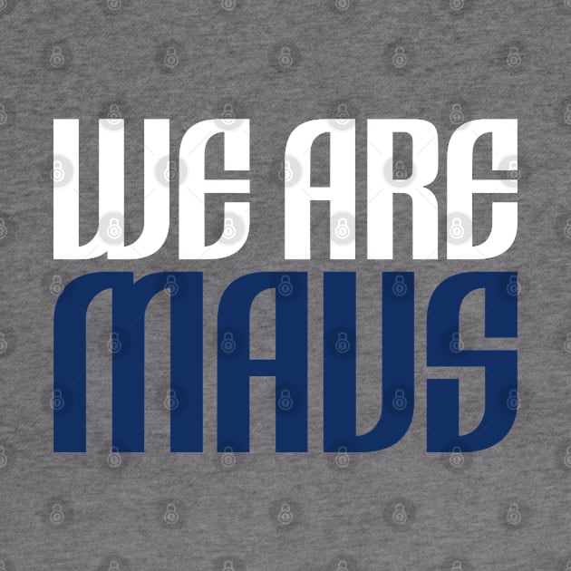 We are Mavs by knnthmrctn